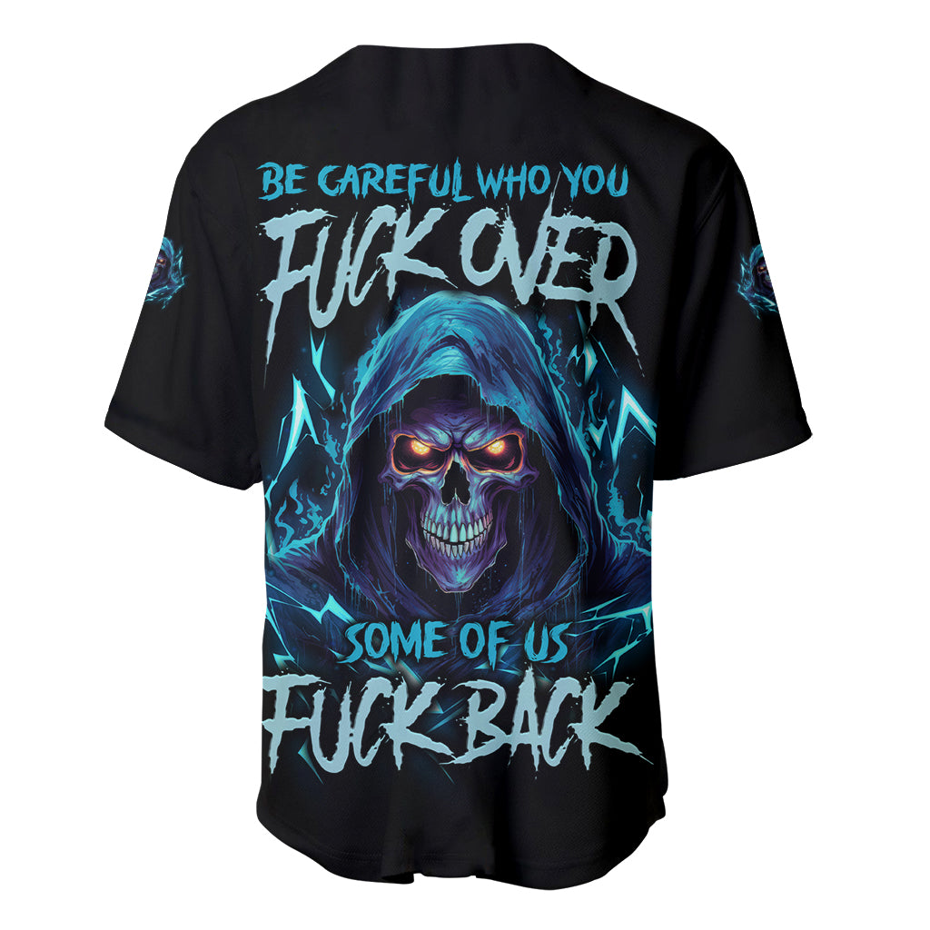 Be Careful Who You Fuck Over Soem Of Us Fuck Back Baseball Jersey - Wonder Print Shop