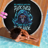Be Careful Who You Fuck Over Soem Of Us Fuck Back Beach Blanket - Wonder Print Shop