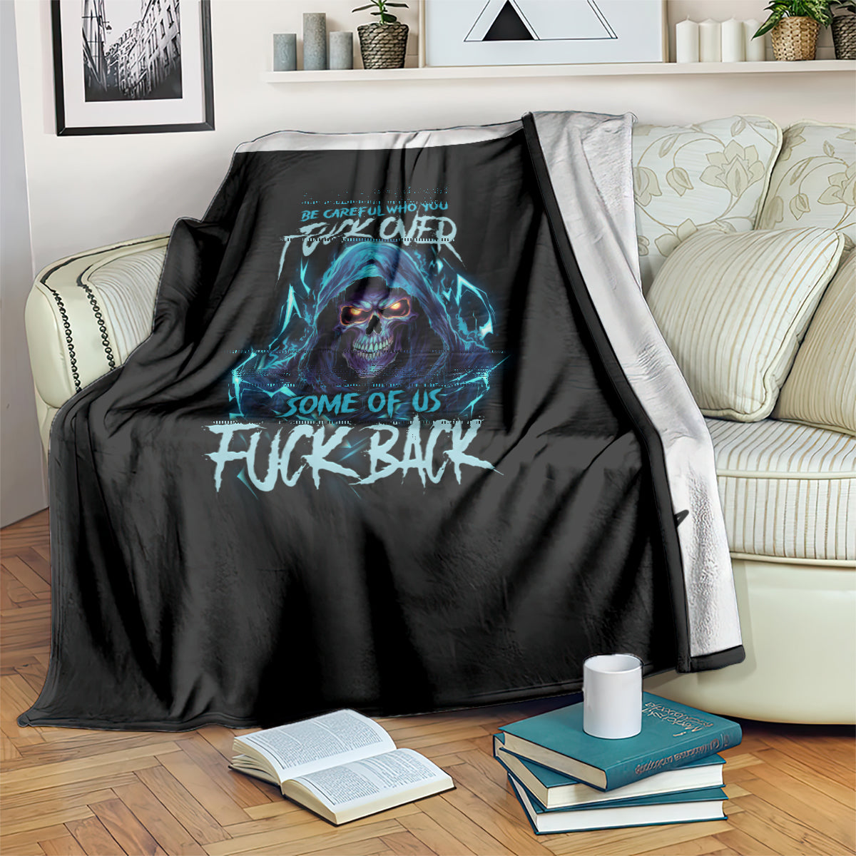 be-careful-who-you-fuck-over-soem-of-us-fuck-back-blanket