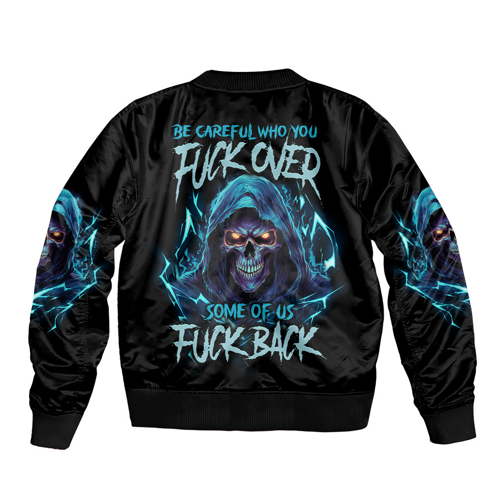 Be Careful Who You Fuck Over Soem Of Us Fuck Back Bomber Jacket - Wonder Print Shop