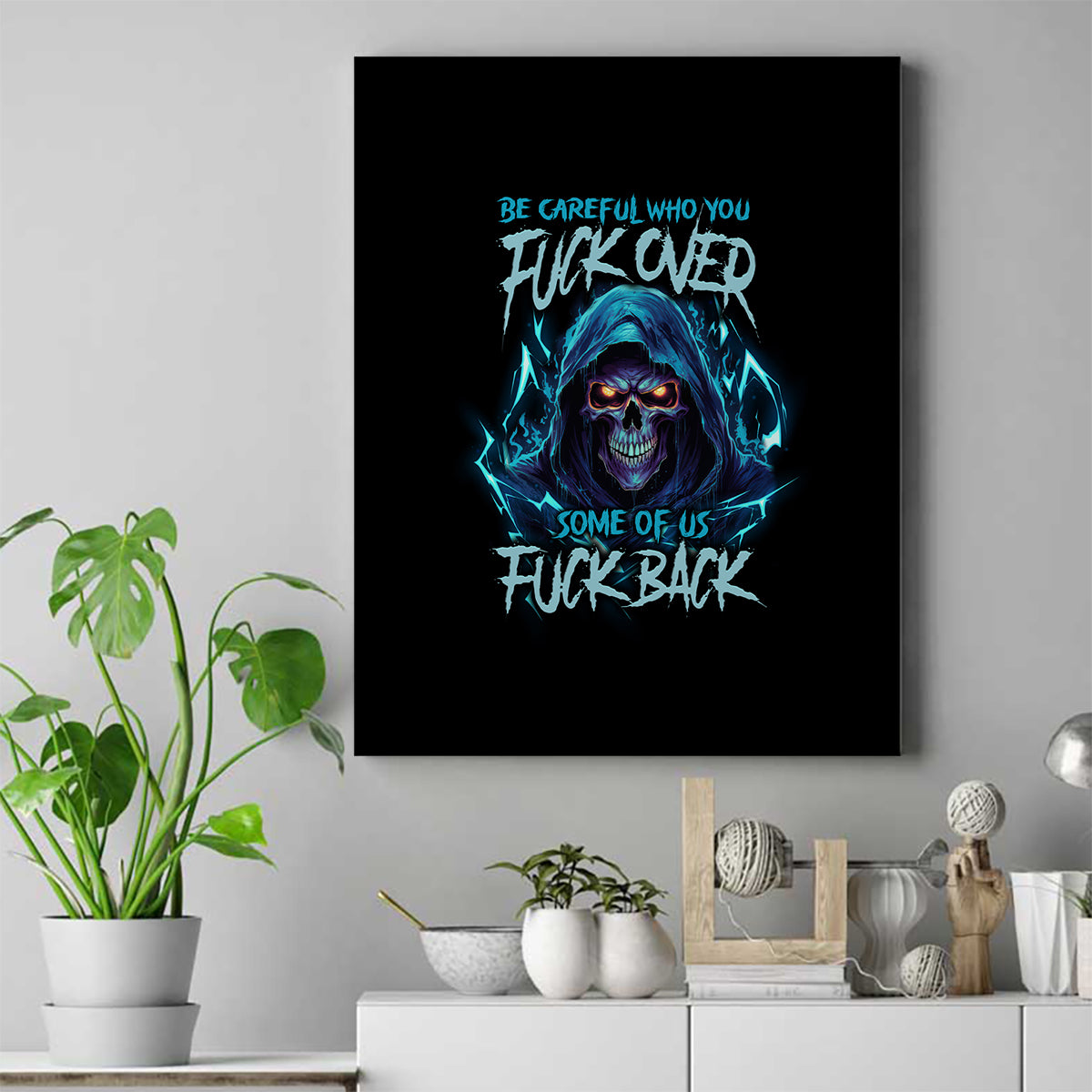 Be Careful Who You Fuck Over Soem Of Us Fuck Back Canvas Wall Art - Wonder Print Shop