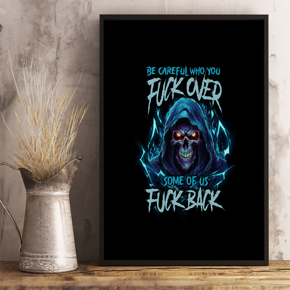 Be Careful Who You Fuck Over Soem Of Us Fuck Back Canvas Wall Art - Wonder Print Shop