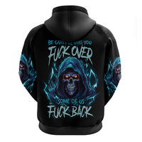 Be Careful Who You Fuck Over Soem Of Us Fuck Back Hoodie - Wonder Print Shop