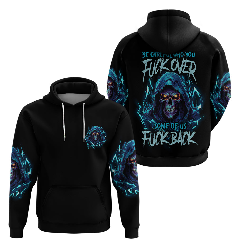 Be Careful Who You Fuck Over Soem Of Us Fuck Back Hoodie - Wonder Print Shop