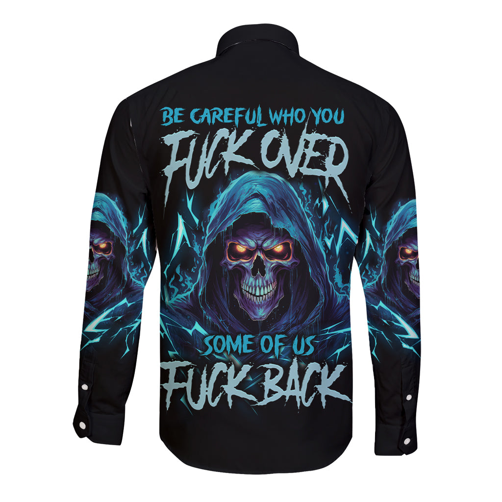 Be Careful Who You Fuck Over Soem Of Us Fuck Back Long Sleeve Button Shirt - Wonder Print Shop