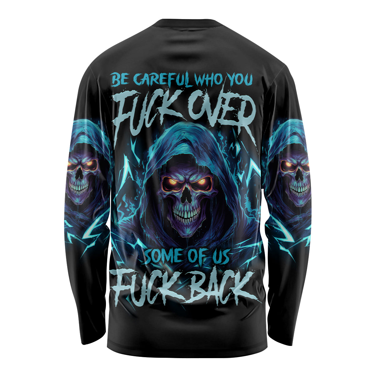Be Careful Who You Fuck Over Soem Of Us Fuck Back Long Sleeve Shirt - Wonder Print Shop
