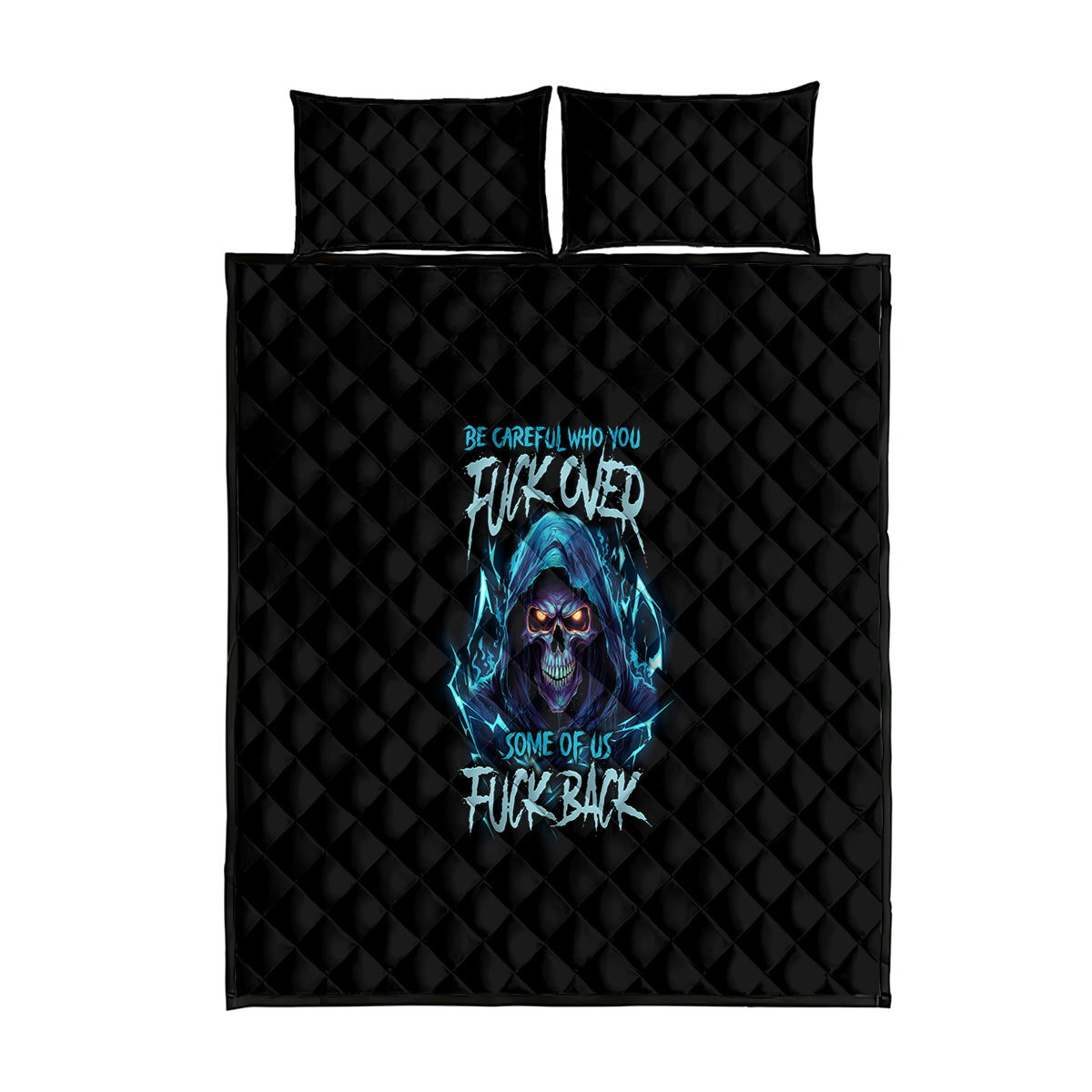 Be Careful Who You Fuck Over Soem Of Us Fuck Back Quilt Bed Set - Wonder Print Shop