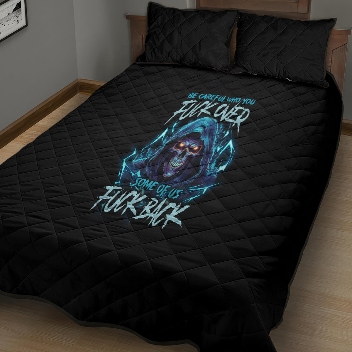 Be Careful Who You Fuck Over Soem Of Us Fuck Back Quilt Bed Set - Wonder Print Shop