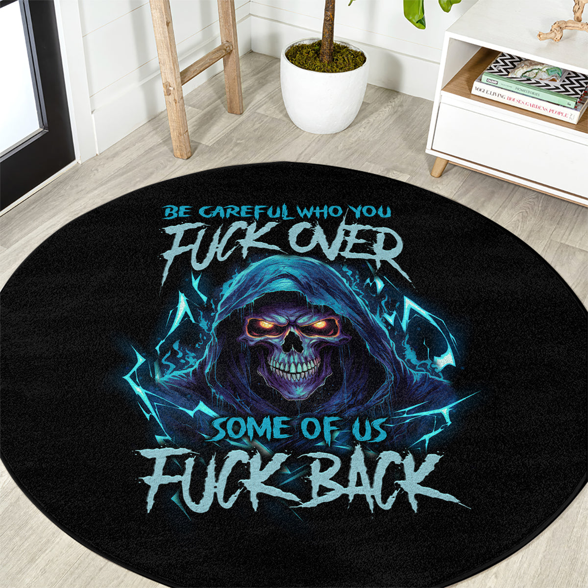 be-careful-who-you-fuck-over-soem-of-us-fuck-back-round-carpet