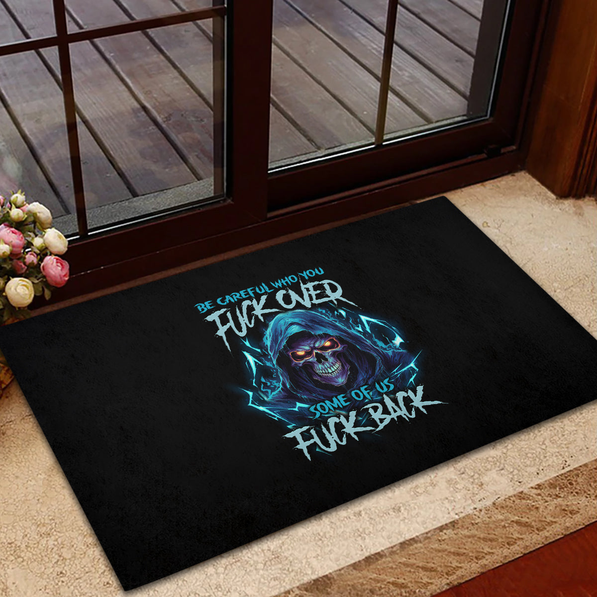 Be Careful Who You Fuck Over Soem Of Us Fuck Back Rubber Doormat - Wonder Print Shop