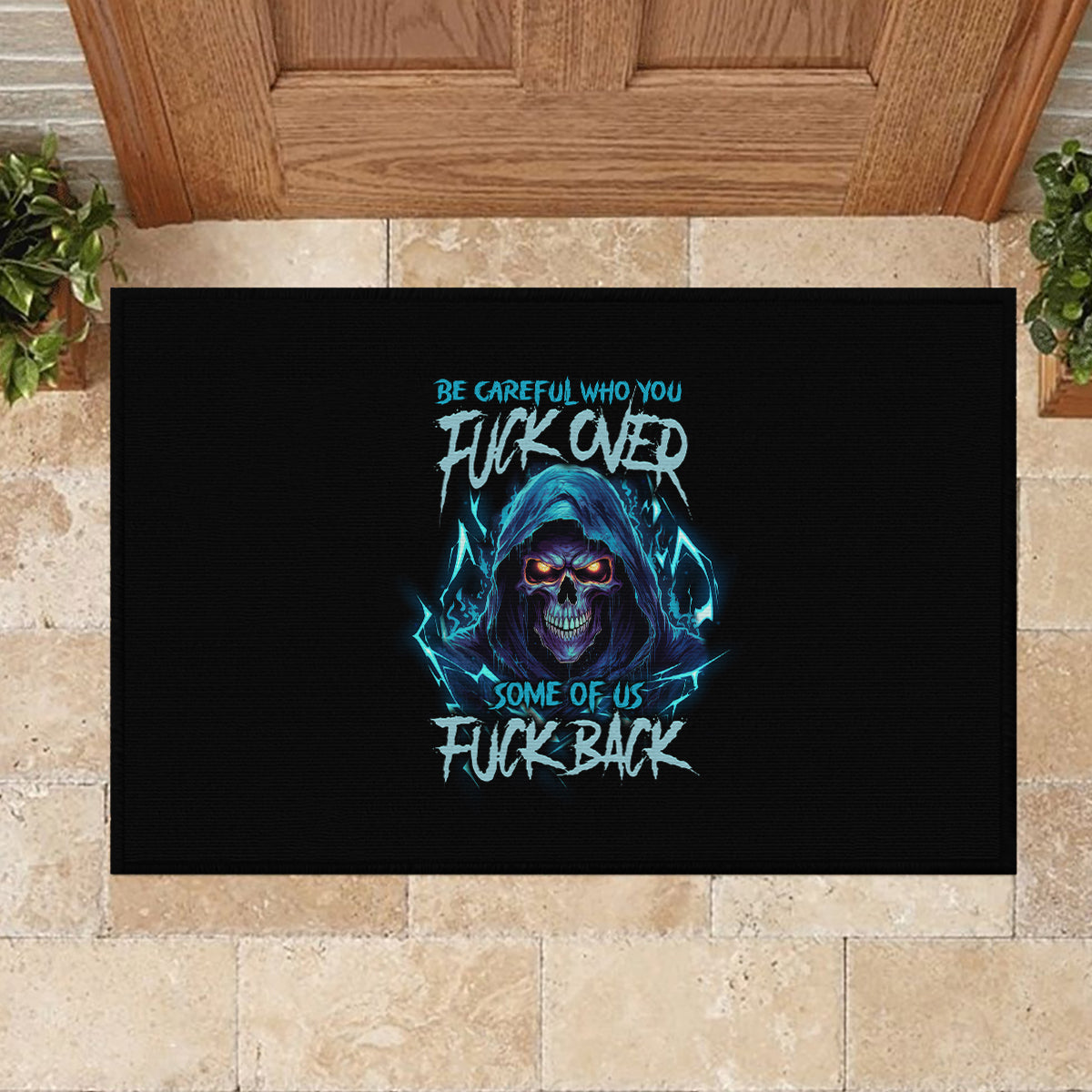 Be Careful Who You Fuck Over Soem Of Us Fuck Back Rubber Doormat - Wonder Print Shop