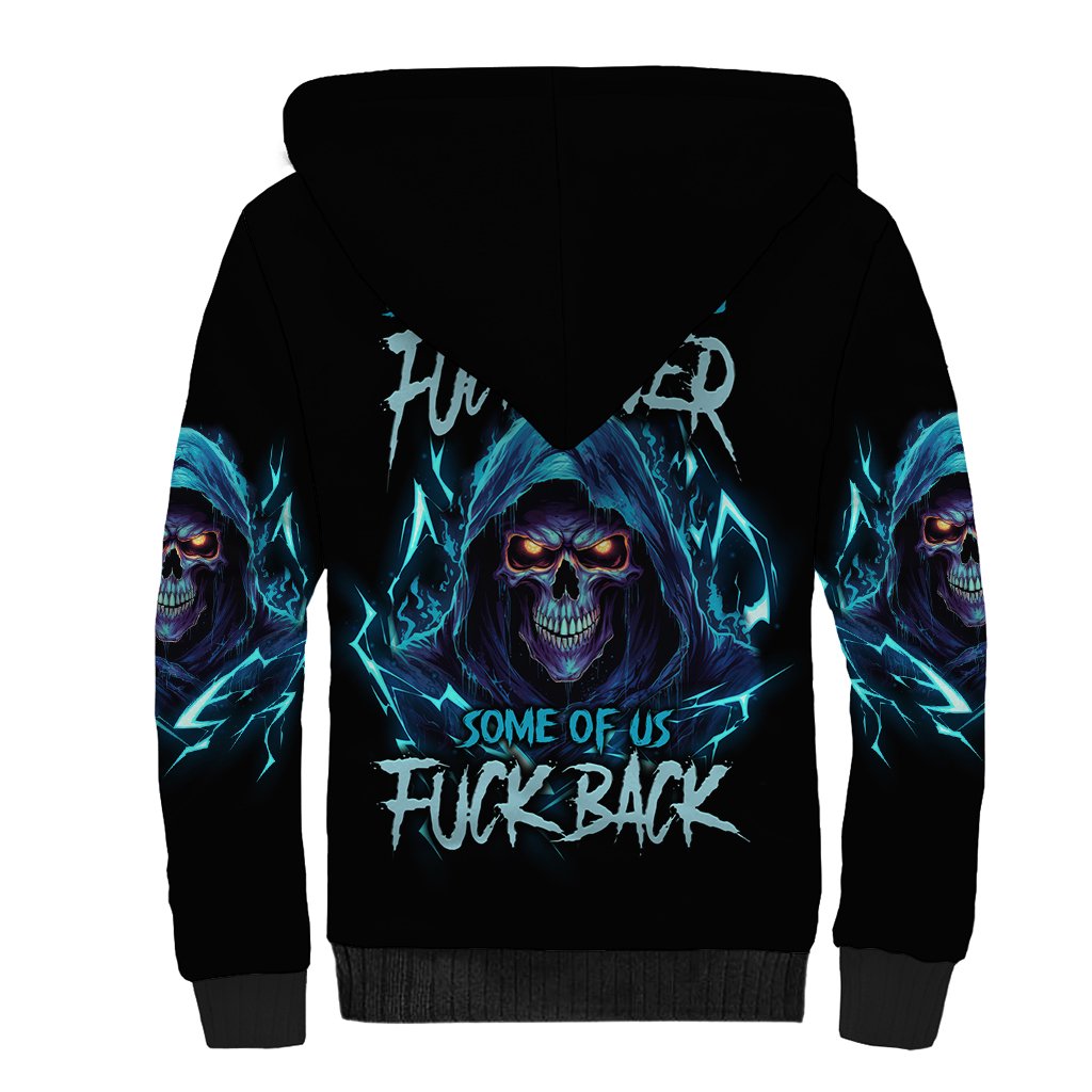 Be Careful Who You Fuck Over Soem Of Us Fuck Back Sherpa Hoodie - Wonder Print Shop