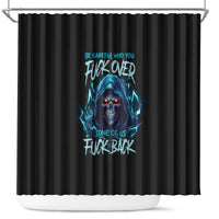 be-careful-who-you-fuck-over-soem-of-us-fuck-back-shower-curtain