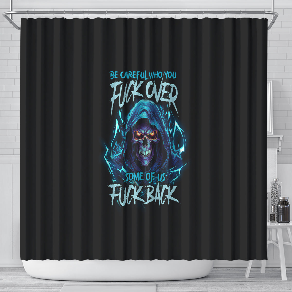 be-careful-who-you-fuck-over-soem-of-us-fuck-back-shower-curtain