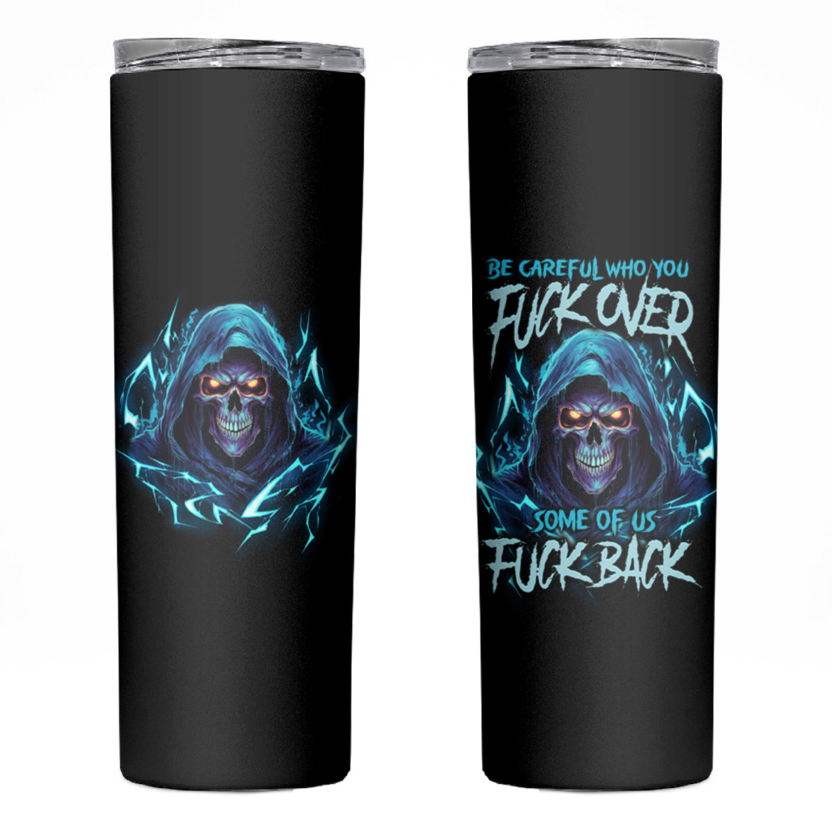 Be Careful Who You Fuck Over Soem Of Us Fuck Back Skinny Tumbler - Wonder Print Shop