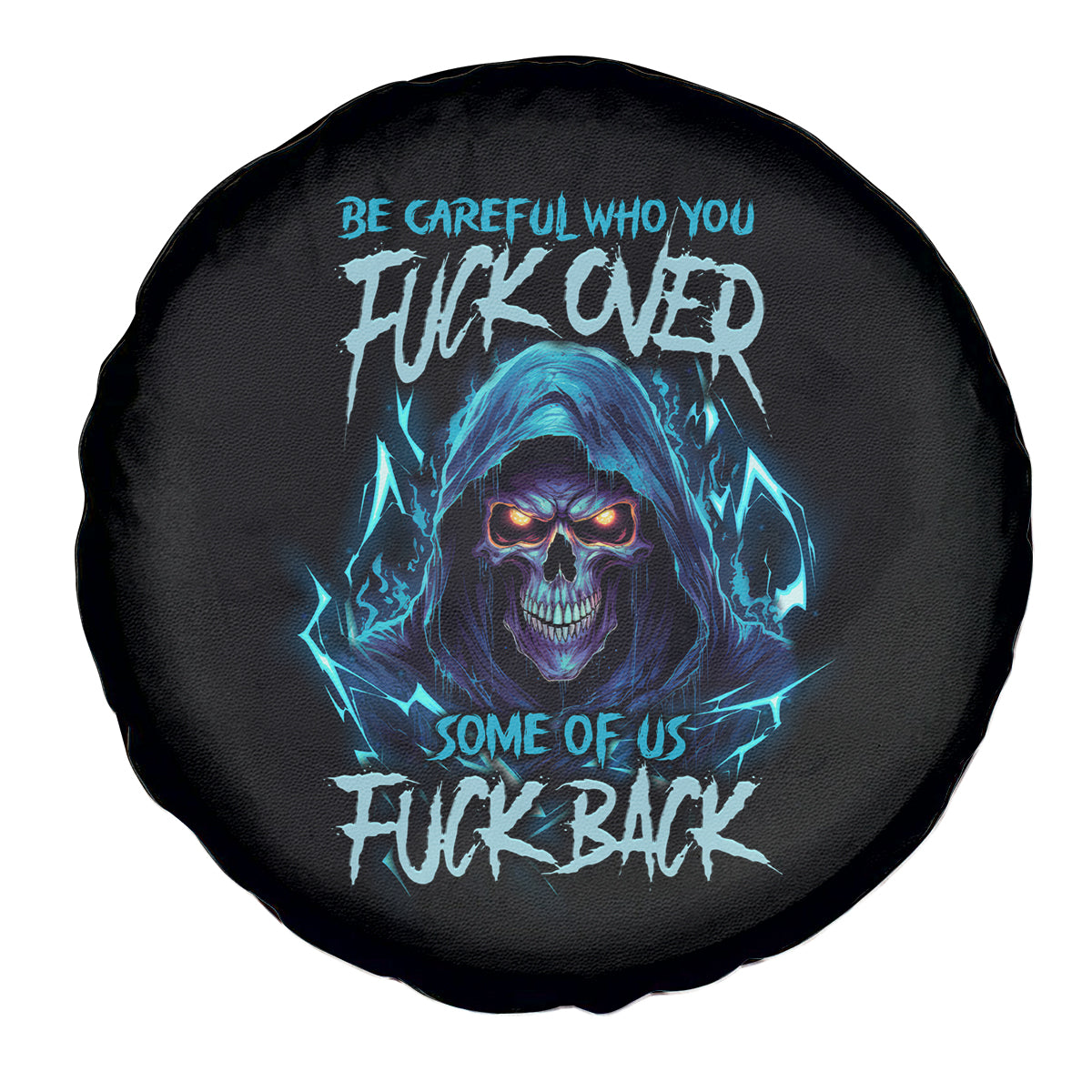 Be Careful Who You Fuck Over Soem Of Us Fuck Back Spare Tire Cover - Wonder Print Shop