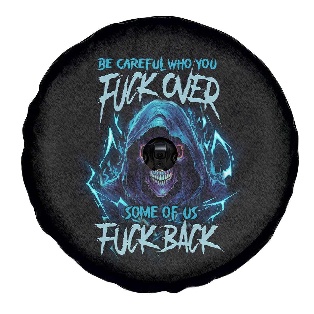Be Careful Who You Fuck Over Soem Of Us Fuck Back Spare Tire Cover - Wonder Print Shop