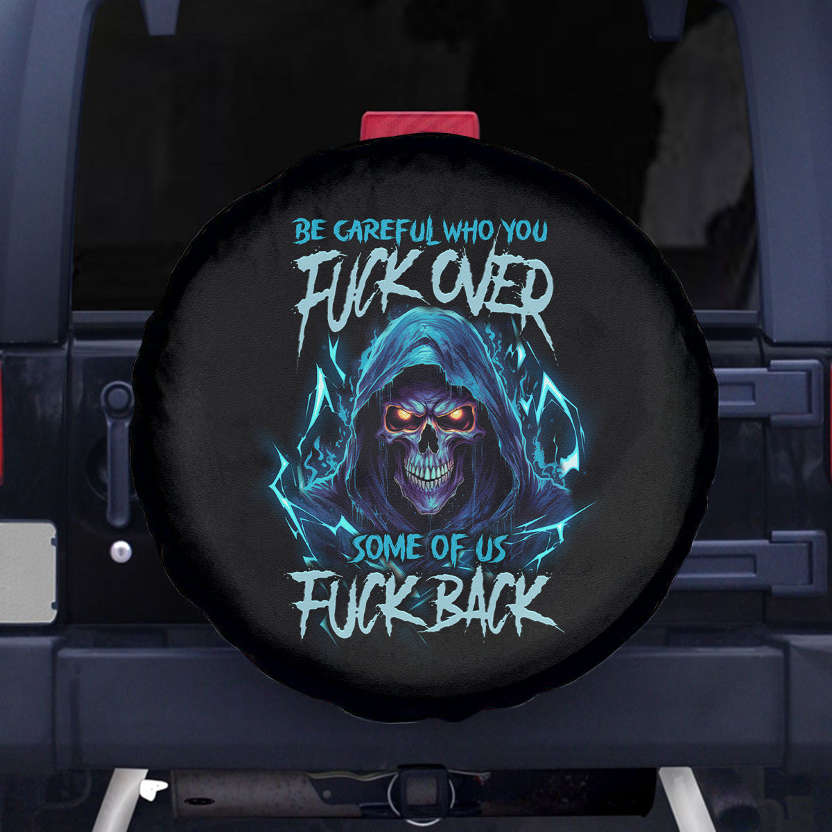 Be Careful Who You Fuck Over Soem Of Us Fuck Back Spare Tire Cover - Wonder Print Shop