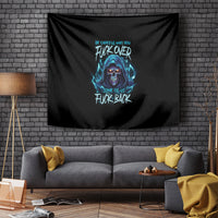Be Careful Who You Fuck Over Soem Of Us Fuck Back Tapestry - Wonder Print Shop