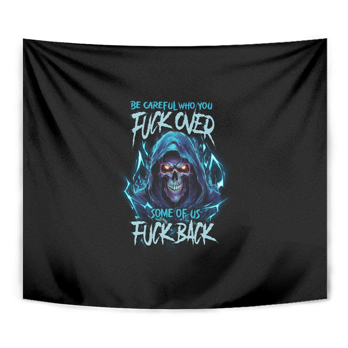 Be Careful Who You Fuck Over Soem Of Us Fuck Back Tapestry - Wonder Print Shop