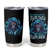 Be Careful Who You Fuck Over Soem Of Us Fuck Back Tumbler Cup - Wonder Print Shop