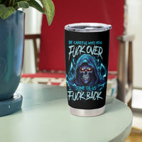 Be Careful Who You Fuck Over Soem Of Us Fuck Back Tumbler Cup - Wonder Print Shop