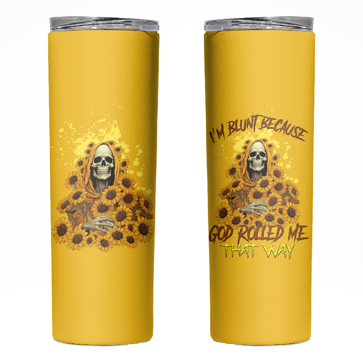 I'm Blunt Because God Rolled Me Sunflower Reaper Skinny Tumbler - Wonder Print Shop