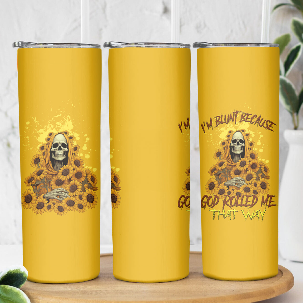 I'm Blunt Because God Rolled Me Sunflower Reaper Skinny Tumbler - Wonder Print Shop