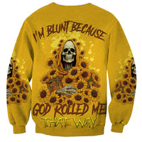 I'm Blunt Because God Rolled Me Sunflower Reaper Sweatshirt - Wonder Print Shop