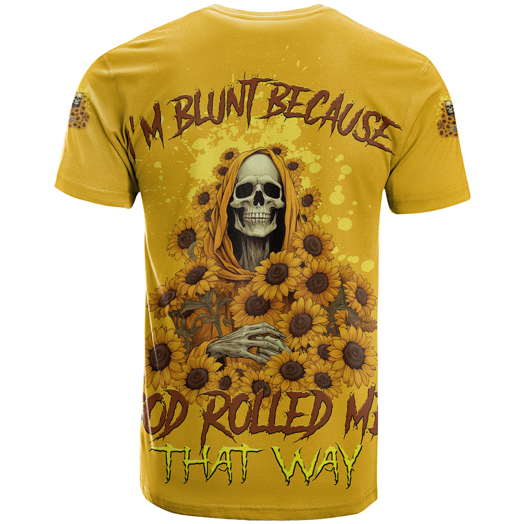 I'm Blunt Because God Rolled Me Sunflower Reaper T Shirt - Wonder Print Shop