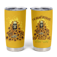 I'm Blunt Because God Rolled Me Sunflower Reaper Tumbler Cup - Wonder Print Shop