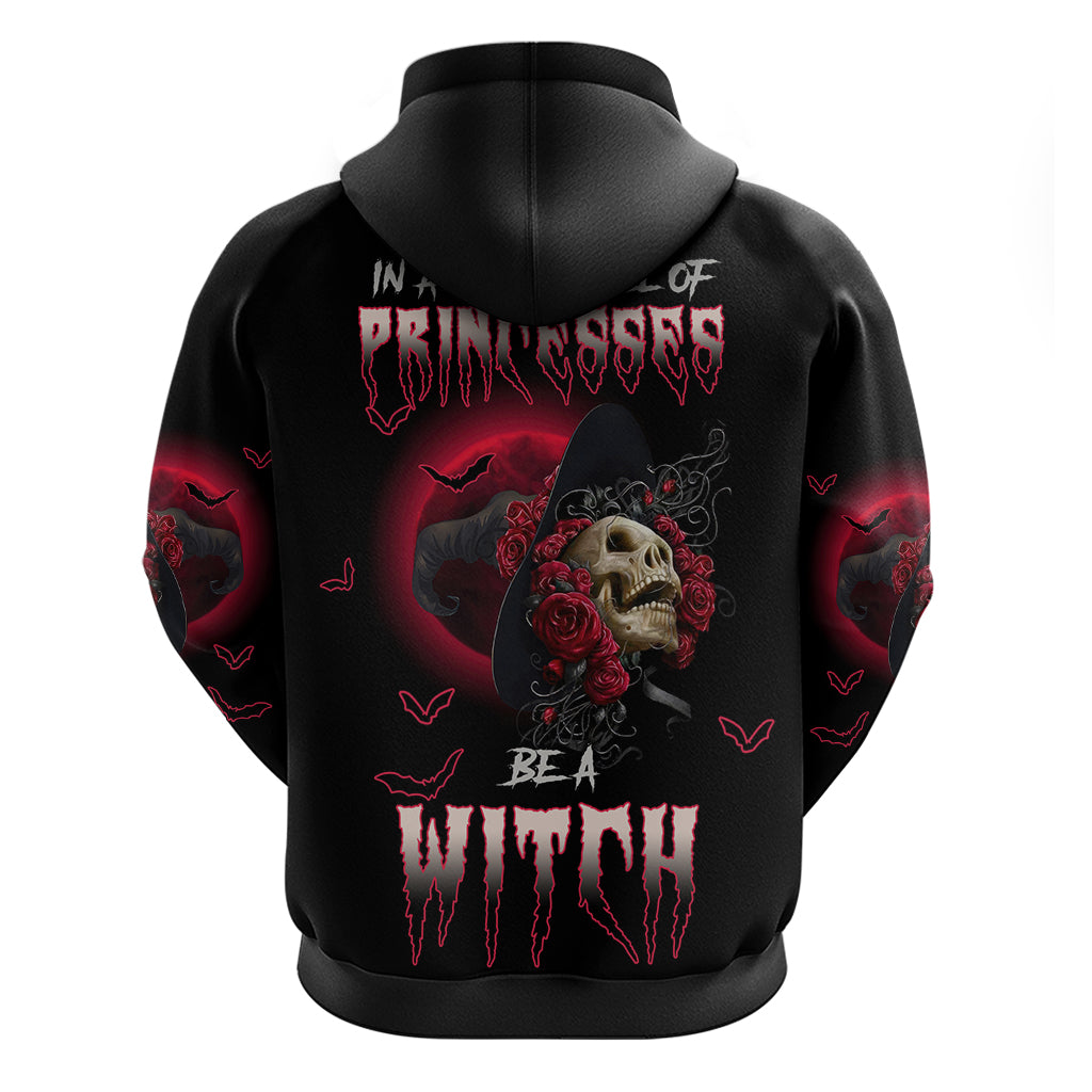 In A World Full Of Princesses Be A Witch Rose Skull Hoodie - Wonder Print Shop