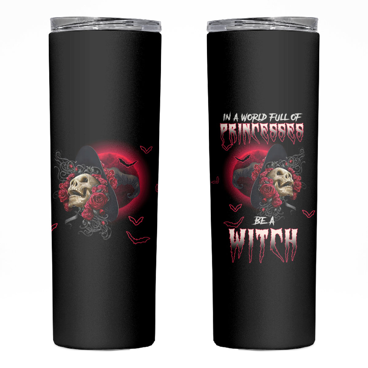 In A World Full Of Princesses Be A Witch Rose Skull Skinny Tumbler - Wonder Print Shop