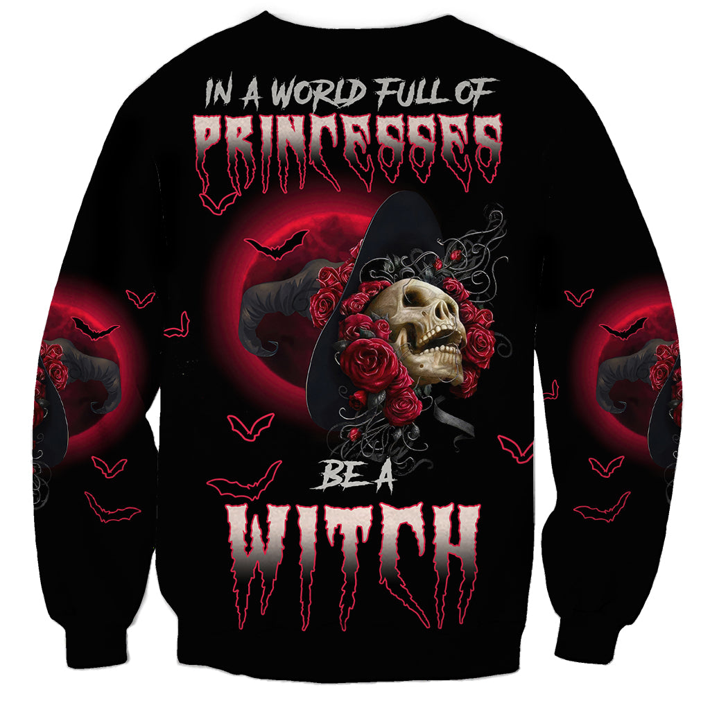In A World Full Of Princesses Be A Witch Rose Skull Sweatshirt - Wonder Print Shop