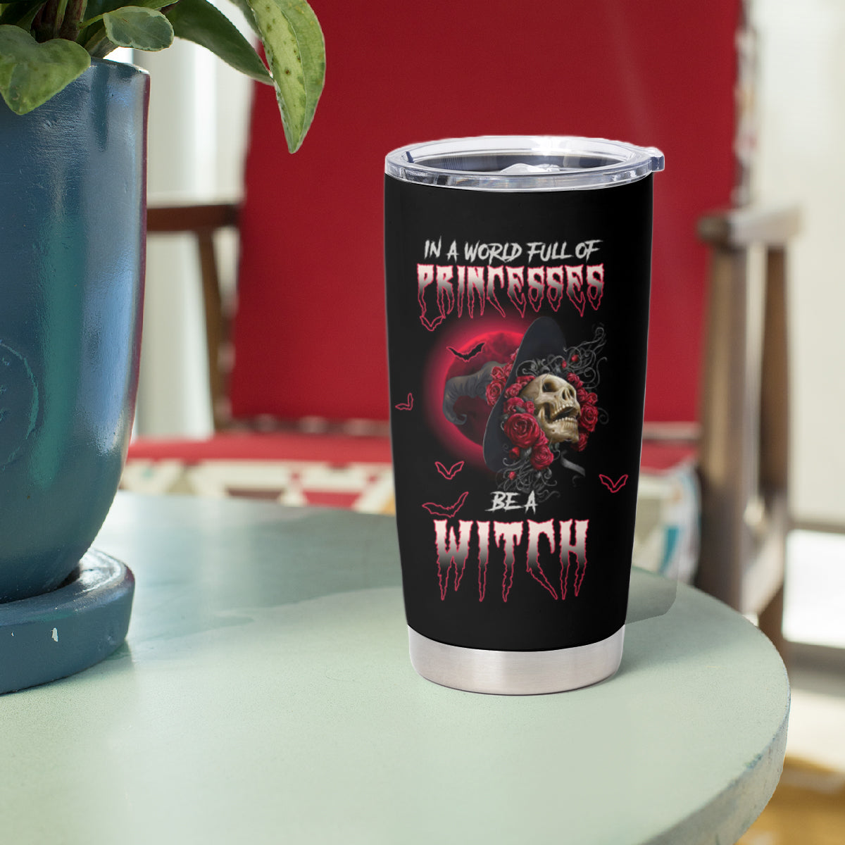 In A World Full Of Princesses Be A Witch Rose Skull Tumbler Cup - Wonder Print Shop