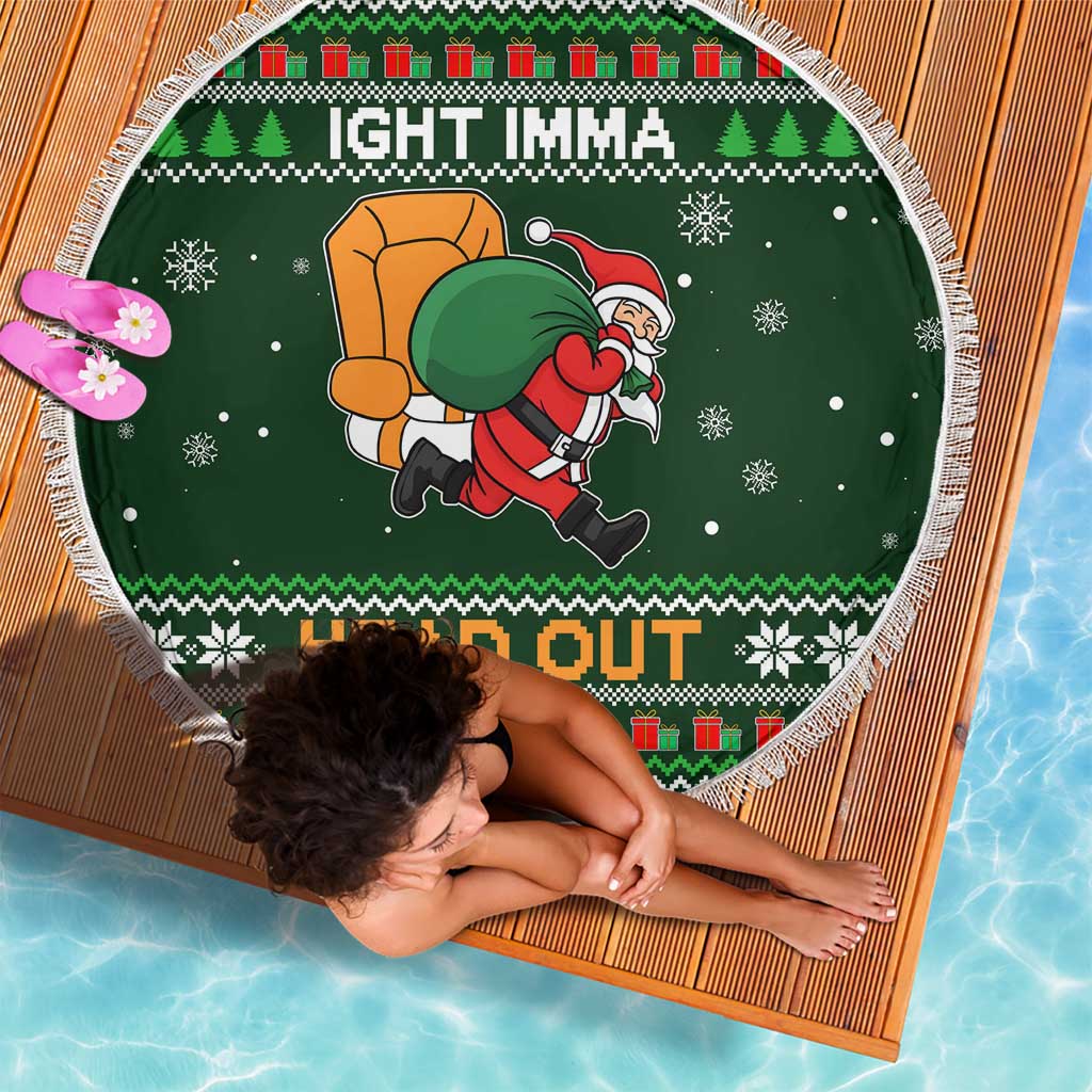 Ight Imma Head Out Santa Funny Christmas Christmas Beach Blanket Xmas Holiday Patterns - Wonder Print Shop