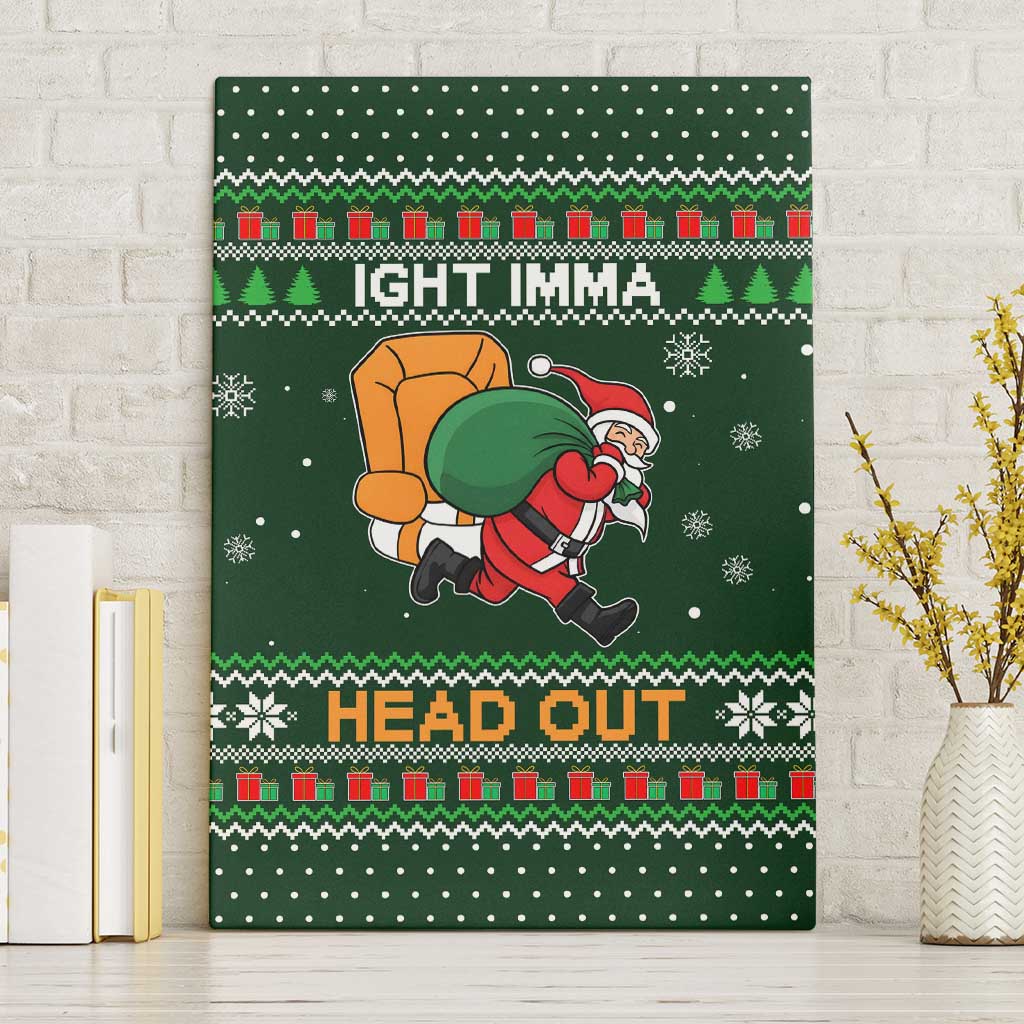 Ight Imma Head Out Santa Funny Christmas Christmas Canvas Wall Art Xmas Holiday Patterns - Wonder Print Shop