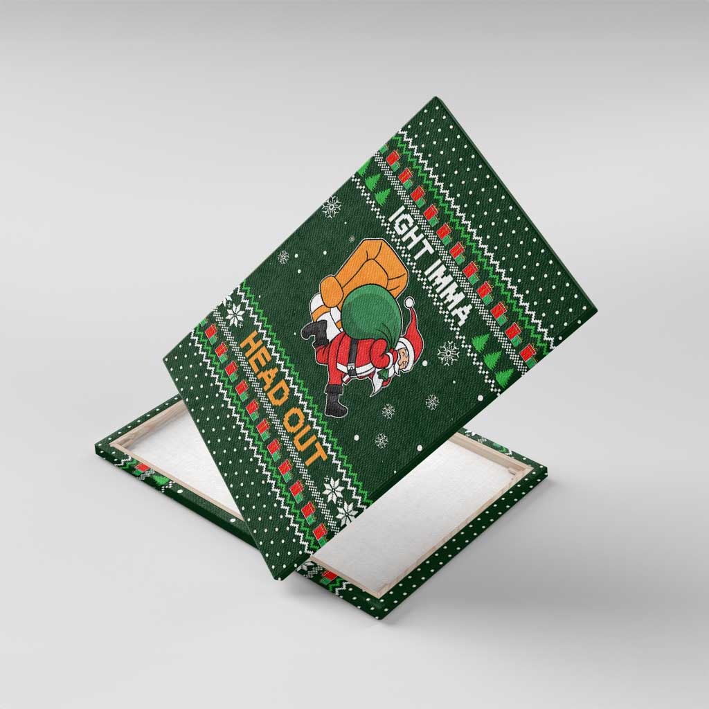 Ight Imma Head Out Santa Funny Christmas Christmas Canvas Wall Art Xmas Holiday Patterns - Wonder Print Shop