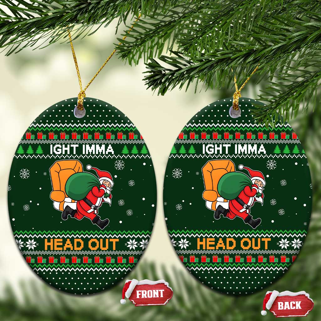 Ight Imma Head Out Santa Funny Christmas Ceramic Ornament Xmas Holiday Patterns - Wonder Print Shop