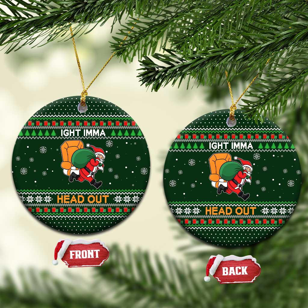 Ight Imma Head Out Santa Funny Christmas Ceramic Ornament Xmas Holiday Patterns - Wonder Print Shop