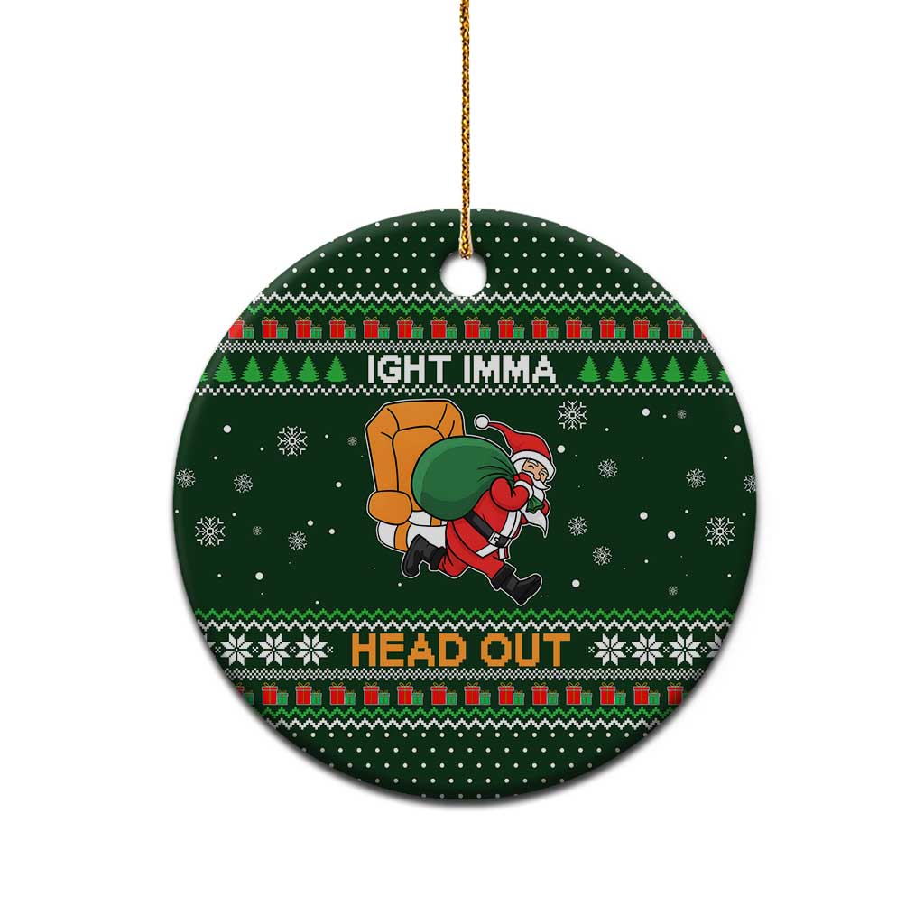 Ight Imma Head Out Santa Funny Christmas Ceramic Ornament Xmas Holiday Patterns - Wonder Print Shop