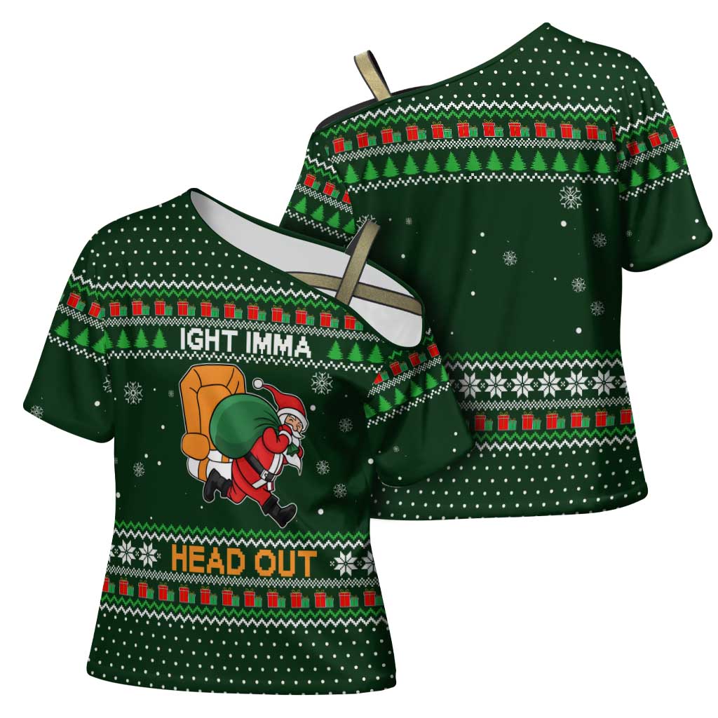 Ight Imma Head Out Santa Funny Christmas Christmas Cross Shoulder Shirt Xmas Holiday Patterns - Wonder Print Shop