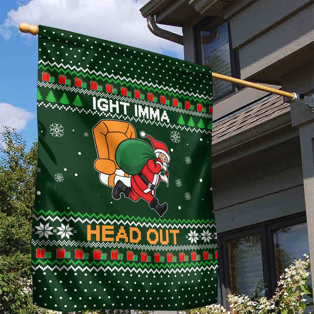 Ight Imma Head Out Santa Funny Christmas Christmas Garden Flag Xmas Holiday Patterns - Wonder Print Shop
