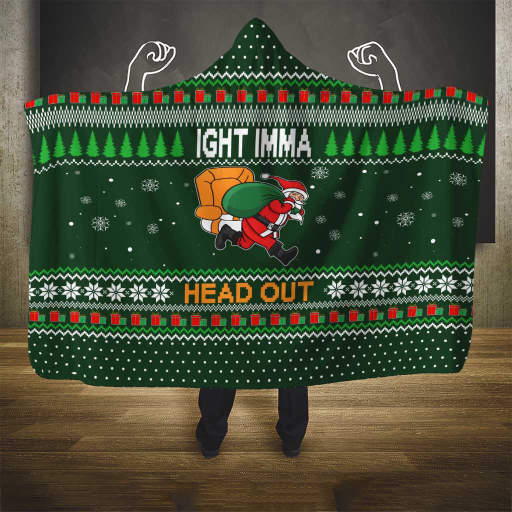 Ight Imma Head Out Santa Funny Christmas Christmas Hooded Blanket Xmas Holiday Patterns - Wonder Print Shop