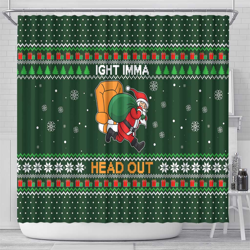 Ight Imma Head Out Santa Funny Christmas Christmas Shower Curtain Xmas Holiday Patterns - Wonder Print Shop