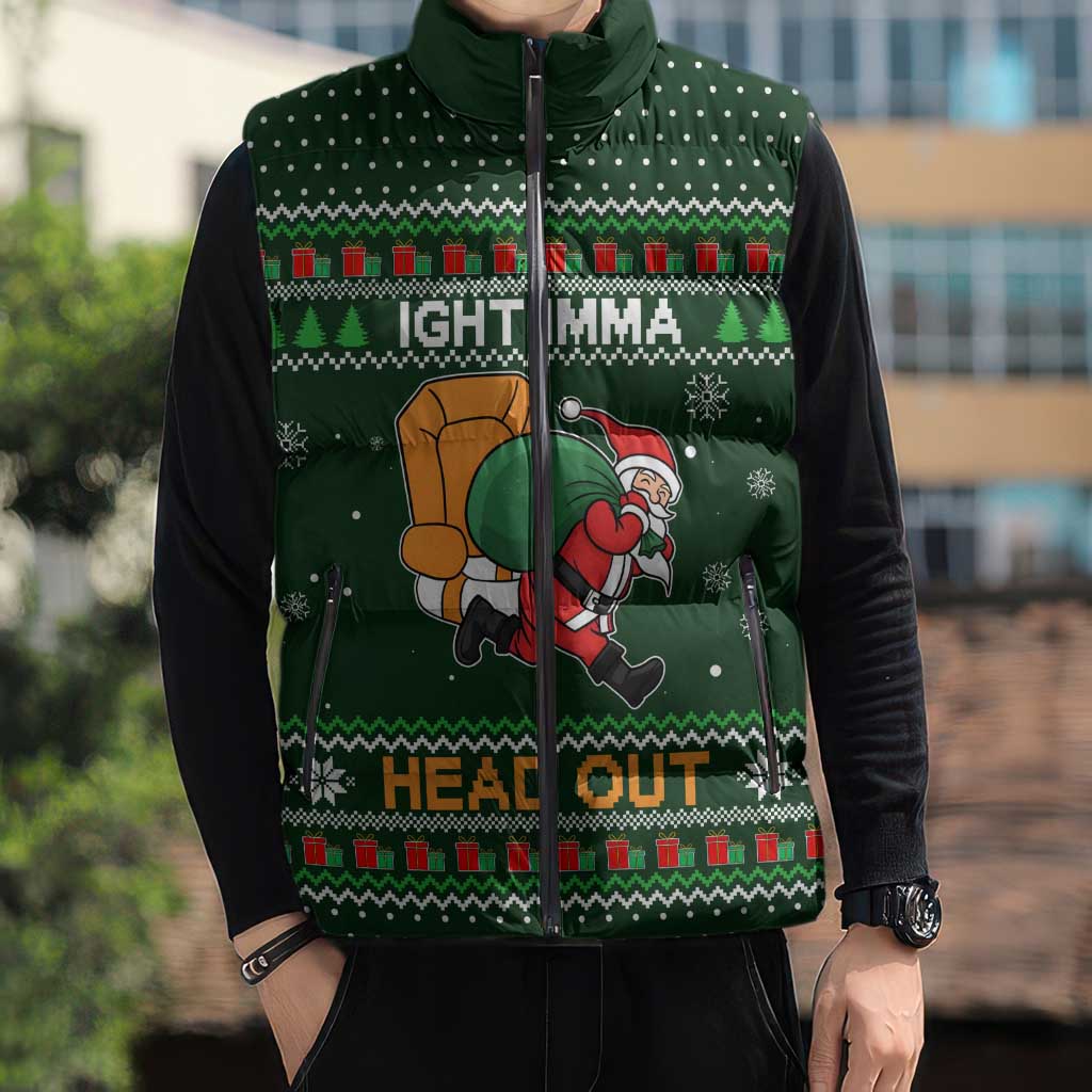 Ight Imma Head Out Santa Funny Christmas Christmas Sleeveless Puffer Jacket Xmas Holiday Patterns - Wonder Print Shop