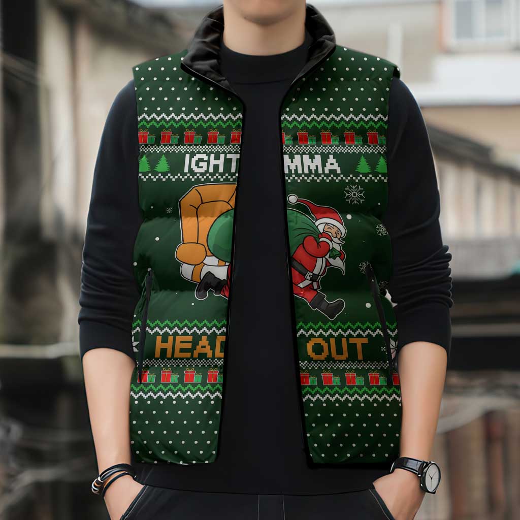 Ight Imma Head Out Santa Funny Christmas Christmas Sleeveless Puffer Jacket Xmas Holiday Patterns - Wonder Print Shop