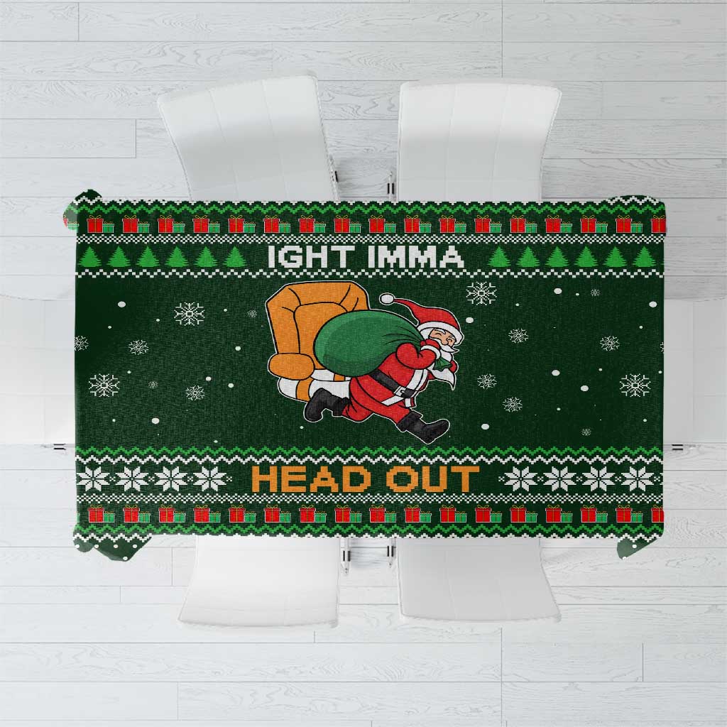 Ight Imma Head Out Santa Funny Christmas Christmas Tablecloth Xmas Holiday Patterns - Wonder Print Shop