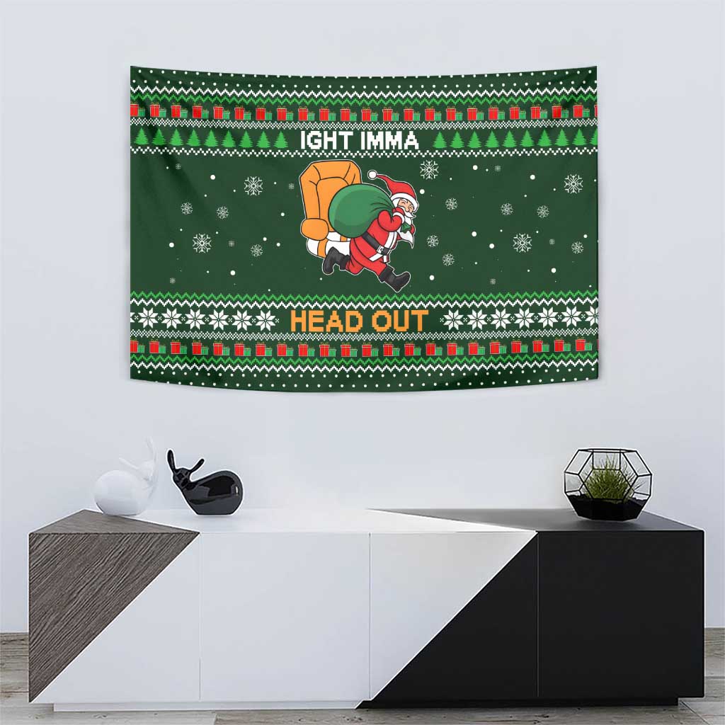 Ight Imma Head Out Santa Funny Christmas Christmas Tapestry Xmas Holiday Patterns - Wonder Print Shop