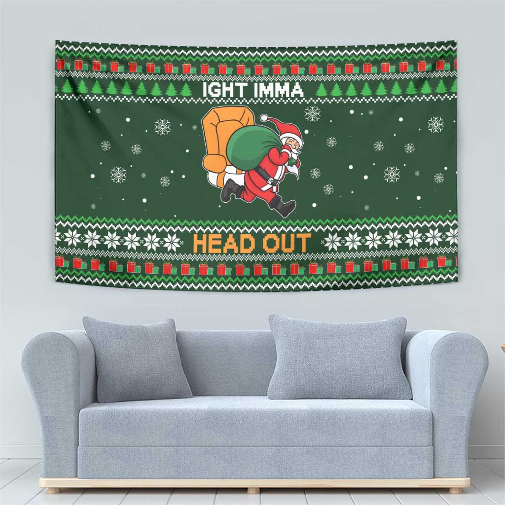 Ight Imma Head Out Santa Funny Christmas Christmas Tapestry Xmas Holiday Patterns - Wonder Print Shop